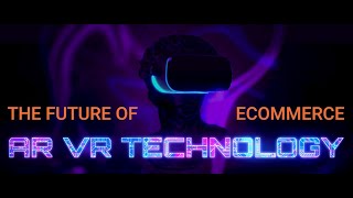 The Future of eCommerce AR/VR Technology