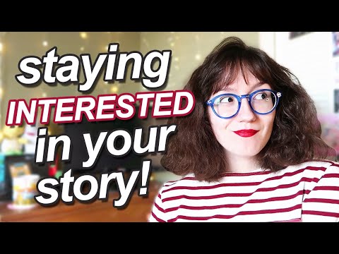 How to STAY INTERESTED in your story! | Writing Wednesdays
