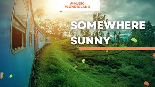 No Lyrics Music Playlist: Beautiful and Relaxing Melodies ft. 'Somewhere Sunny'