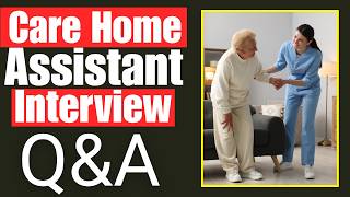 Care Home Assistant Interview Questions and Answers | Preparation For Care Home Assistant Interview