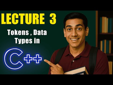 Tokes and Data Types in C++. Lec-3
