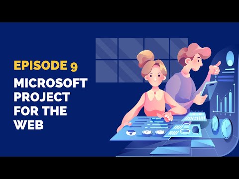 #9  - Struggling with Microsoft Project for the Web? Start Here!