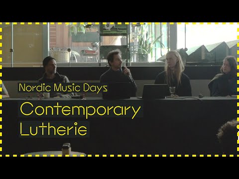 Nordic Music Days - Panel: Contemporary Lutherie