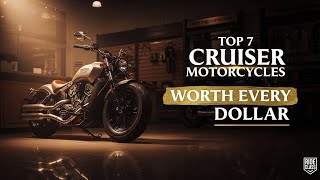 Top 7 Cruiser Motorcycles Worth Every Dollar.#MotorcycleReview #CruiserBikes #BestCruisers2025