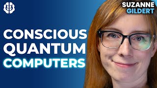 Can We Engineer Consciousness? Quantum Physics, Robotics & Conscious AI Tech | Suzanne Gildert