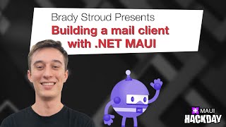 Building a simple mail client with .NET MAUI with Brady Stroud  | .NET MAUI Hack day 2022