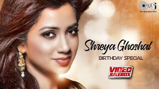 🎤 Shreya Ghoshal's Evergreen Songs | Video Jukebox | Bollywood Romantic & Melodious Songs