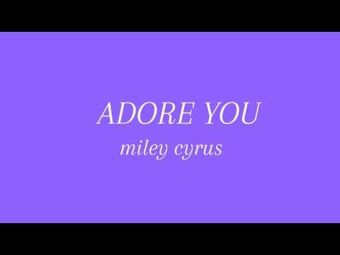 Adore You - Miley Cyrus (Lyrics)
