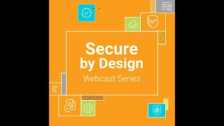 Secure By Design Webcast Series