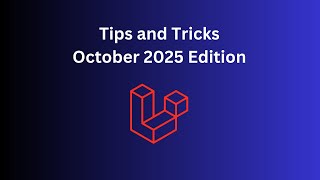 9 Laravel Tips in 7 Minutes: October 2025