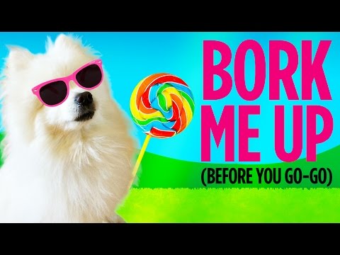 Bork Me Up (Before You Dog-Go)