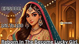 Reborn In Become Lucky Girl || EP 161 TO 180 || TODAY NEW STORY | NEW EP | AK VIRAL STORY NEW STORY 