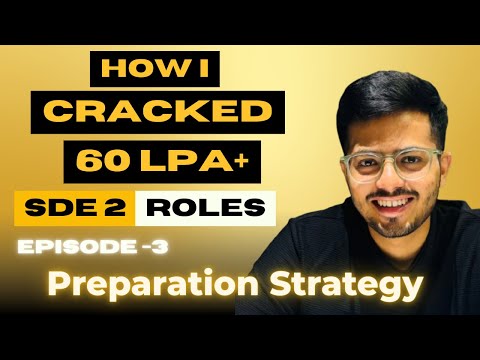 How I Cracked 60LPA+ SDE2 Roles | Episode 3 - The Preparation Strategy | Interview Preparation