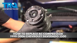 How to Replace AC Compressor 1999-2006 Chevrolet Silverado 1500