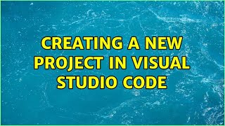 Creating a new project In visual studio code