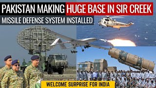 Pakistan Making Huge Base In Sir Creek | Missile Defense System Installed | Defence Outpost