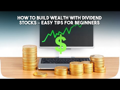How to Build Wealth with Dividend Stocks – Easy Tips for Beginners | Financial Wisdom