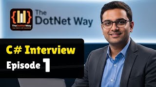 C# Interview Series: 10 Essential Questions for Beginners (Ep #1)