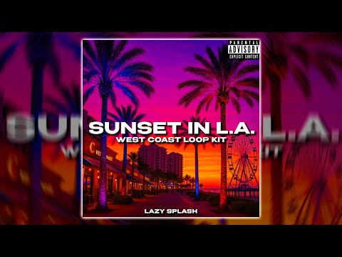 [FREE] West Coast Loop Kit - Sunset In L. A. (Shoreline Mafia, Ohgeesy, Fenix Flexin)