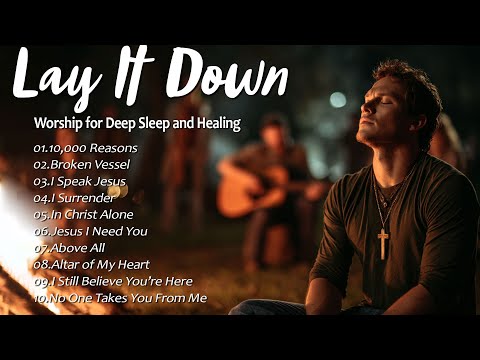 Lay It Down | Best Christian Songs 2025 | Healing Worship for Broken Hearts