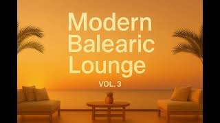 Modern Balearic Lounge • Vol. 3 | Luxury Chill House Mix (Winter 2025)