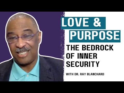 Love & Purpose: The Bedrock of Inner Security