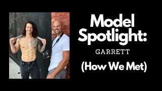 Model Spotlight: Garrett (How We Met)