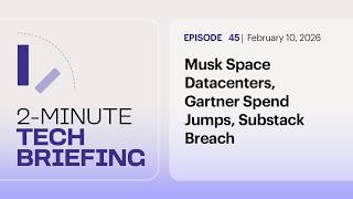 Musk Space Datacenters, Gartner Spend Jumps, Substack Breach | Ep. 45