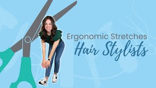 Ergonomic Stretches for Hair Stylists