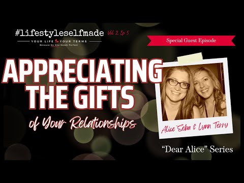 Appreciating the Gifts of Your Relationships with Lynn Terry and Alice Seba