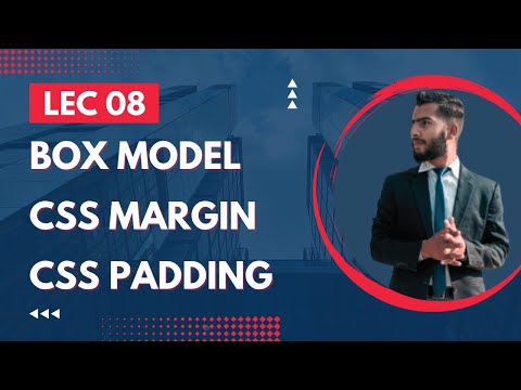 Lec 08 Box Model, CSS Margin & CSS Padding