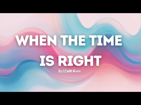 When the Time Is Right | Official Lyric Video