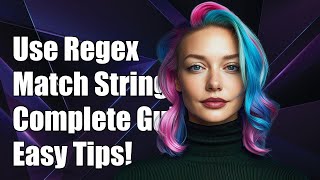 How to Use Regex to Match the Entire String: A Complete Guide