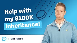What Should I Do With A $100,000 Inheritance?