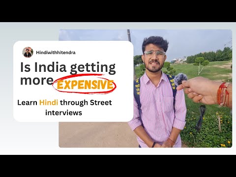 Is India getting expensive or cheap? Street interviews. Learn Hindi.
