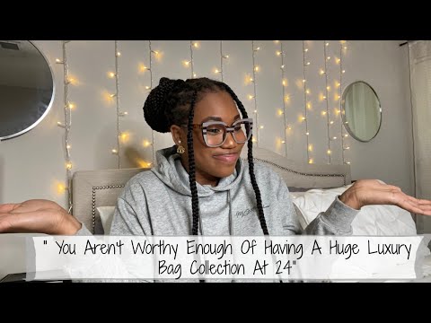 "You Aren’t Worthy Enough Of Having A Huge Luxury Bag Collection At 24" How I Afford My Bags