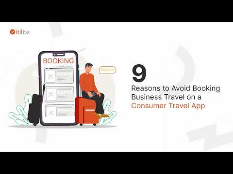 9 Reasons to Avoid Booking Business Travel on a Consumer Travel App