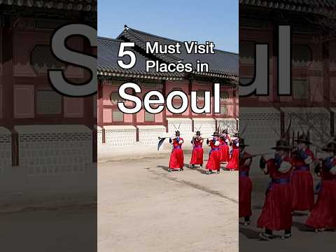 Top 5 Places You MUST Visit in Seoul