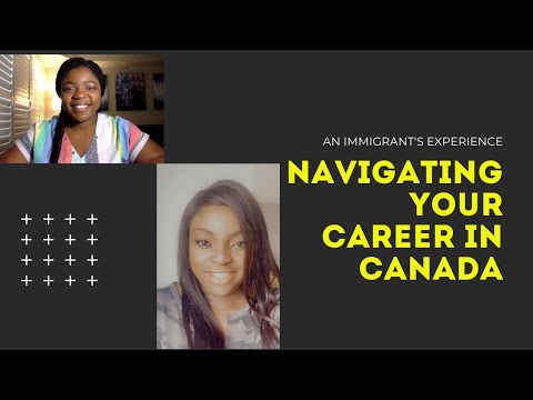 NAVIGATING YOUR CAREER IN CANADA - An Immigrant's Experience