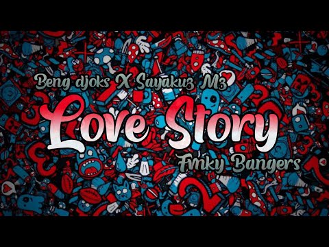 Love Story - Beng djoks X Sayakuz mg(Fvnky Bangers)2k20!!!