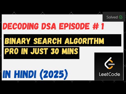 Binary Search Explained in Hindi | Decoding DSA Series Ep 1 | LeetCode Problems + Explaination