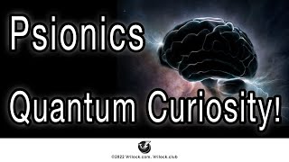 Psionics: A Quantum Curiosity!