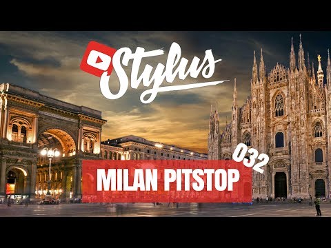 MILAN PITSTOP - DJ STYLUS VLOG - 032