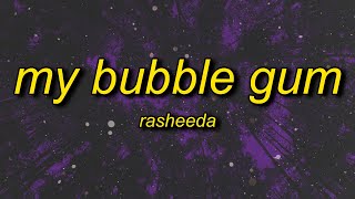 Rasheeda - My Bubble Gum (Lyrics)