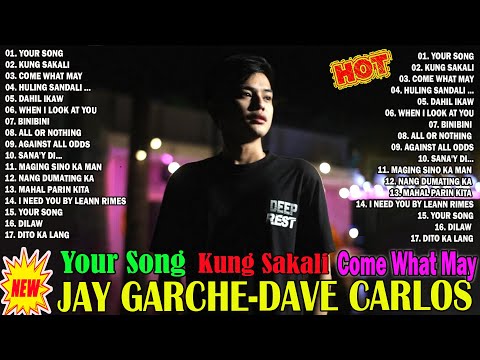 Jay Garche - DAVE CARLOS Best OPM Cover Songs 2024 Playlist💥💥 Come What May,Your Song