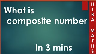 what is composite number || define composite number || hiba maths