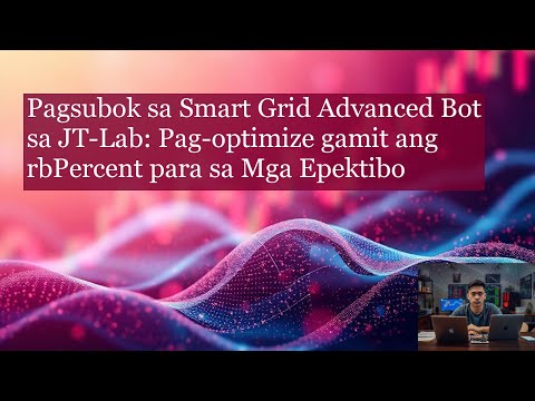 Pagsubok sa Smart Grid Advanced Bot sa JT Lab Pag optimize gamit ang rbPercent para sa Mga Epektibon