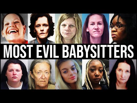 The MOST EVIL BABYSITTERS In History | Trusted With Children, Turned Into KILLERS