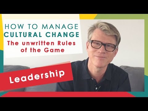 How To Manage Cultural Change - The unwritten Rules of the Game