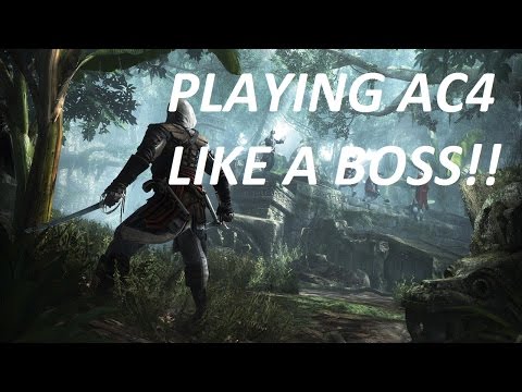 Like a BOSS - Assassin's Creed IV  Black Flag